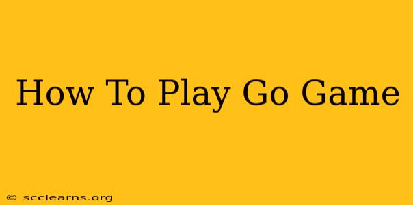 How To Play Go Game