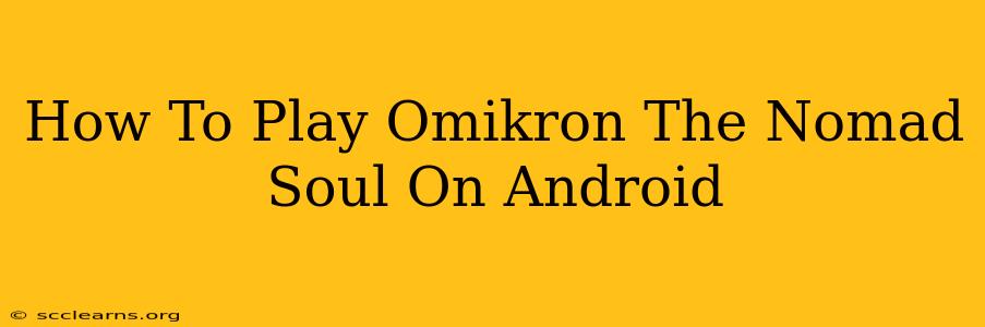 How To Play Omikron The Nomad Soul On Android