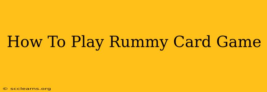 How To Play Rummy Card Game