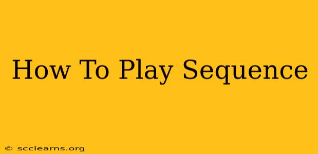 How To Play Sequence