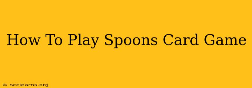 How To Play Spoons Card Game