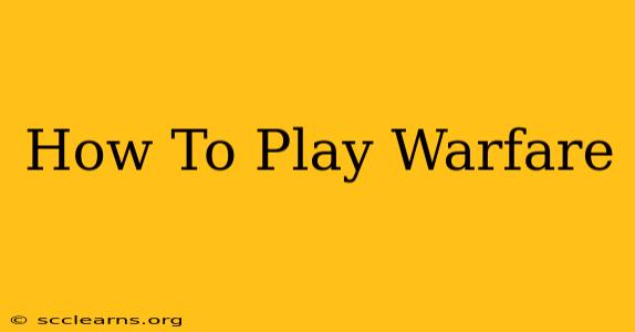 How To Play Warfare