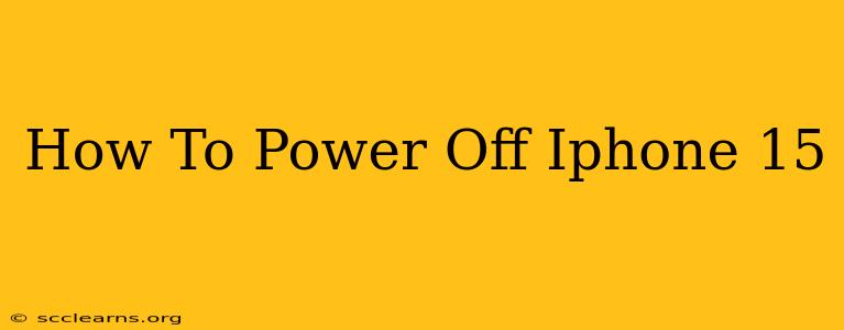 How To Power Off Iphone 15