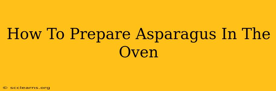 How To Prepare Asparagus In The Oven