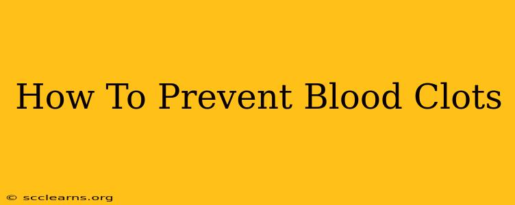 How To Prevent Blood Clots