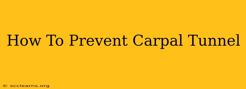 How To Prevent Carpal Tunnel