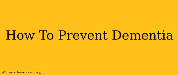 How To Prevent Dementia