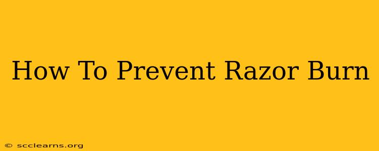 How To Prevent Razor Burn