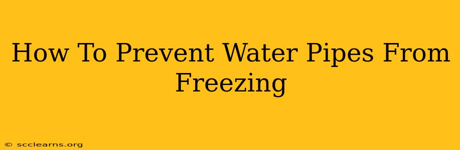 How To Prevent Water Pipes From Freezing