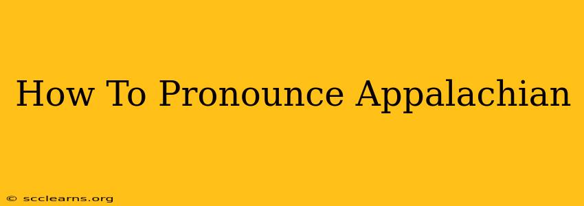 How To Pronounce Appalachian