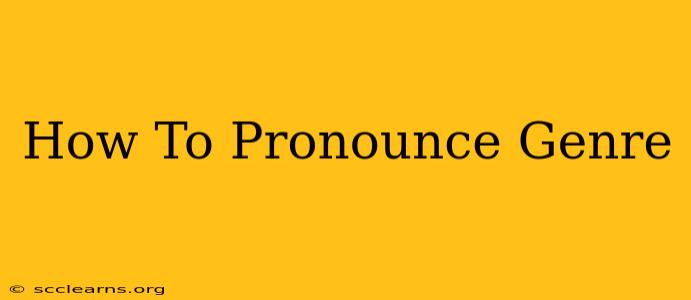 How To Pronounce Genre