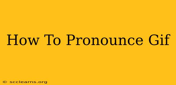 How To Pronounce Gif