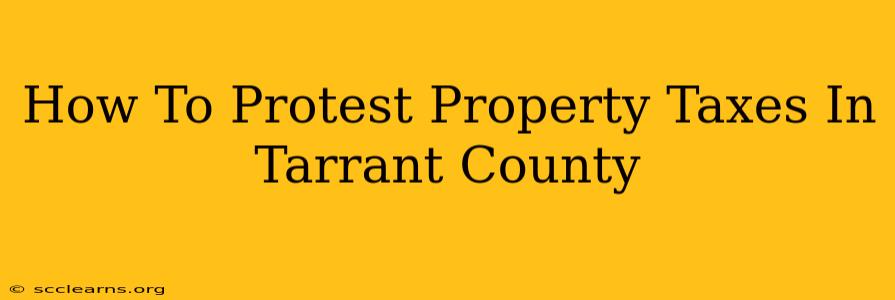 How To Protest Property Taxes In Tarrant County