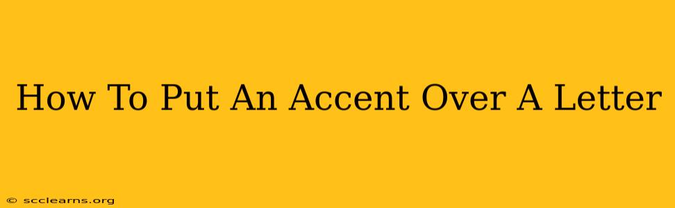 How To Put An Accent Over A Letter