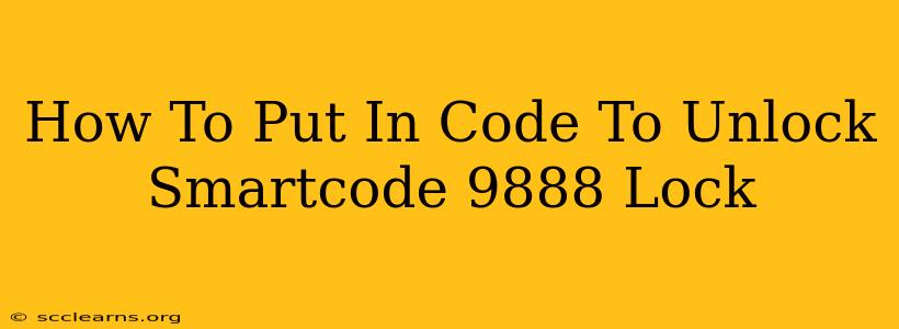 How To Put In Code To Unlock Smartcode 9888 Lock