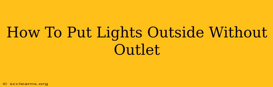 How To Put Lights Outside Without Outlet