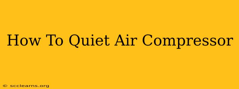 How To Quiet Air Compressor