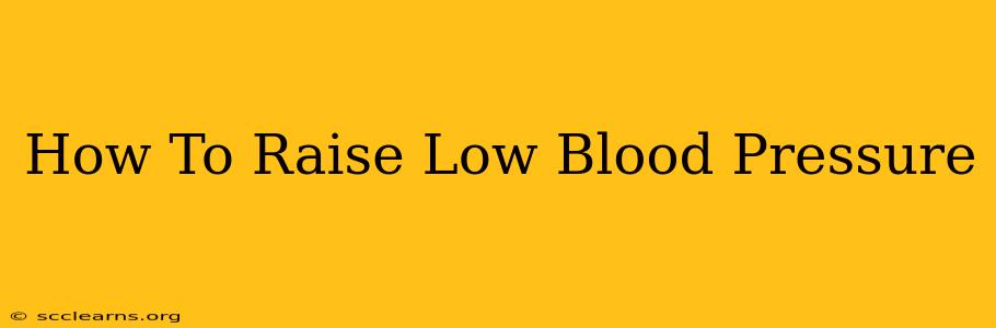 How To Raise Low Blood Pressure