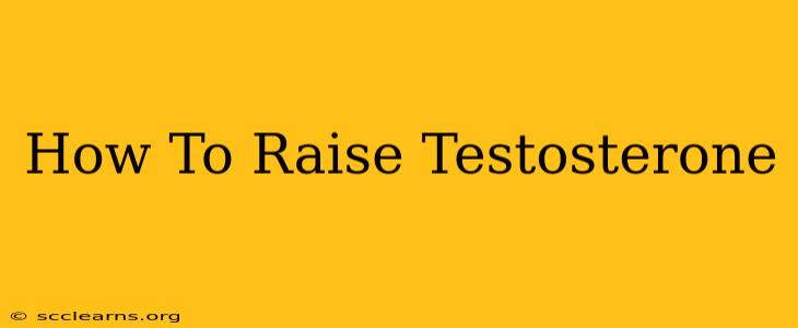 How To Raise Testosterone