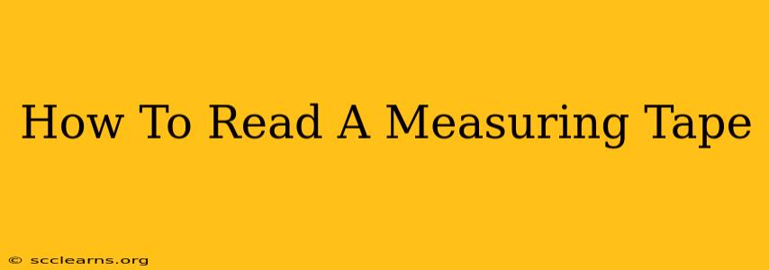 How To Read A Measuring Tape