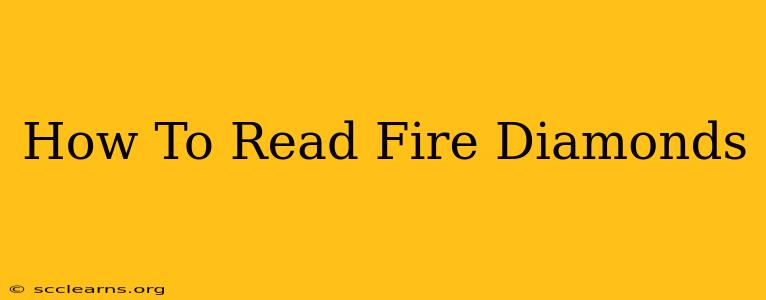 How To Read Fire Diamonds