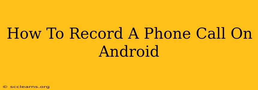 How To Record A Phone Call On Android