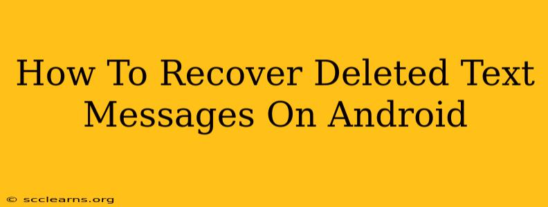 How To Recover Deleted Text Messages On Android