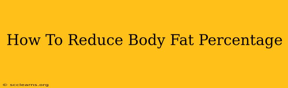 How To Reduce Body Fat Percentage