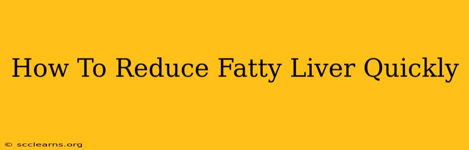 How To Reduce Fatty Liver Quickly