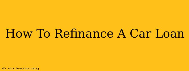 How To Refinance A Car Loan