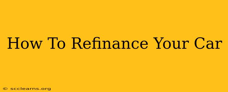 How To Refinance Your Car