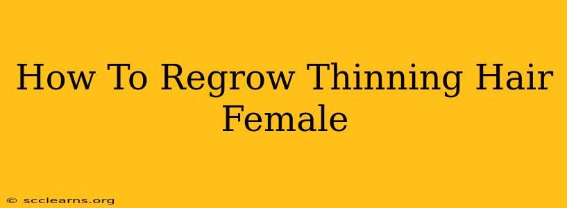 How To Regrow Thinning Hair Female