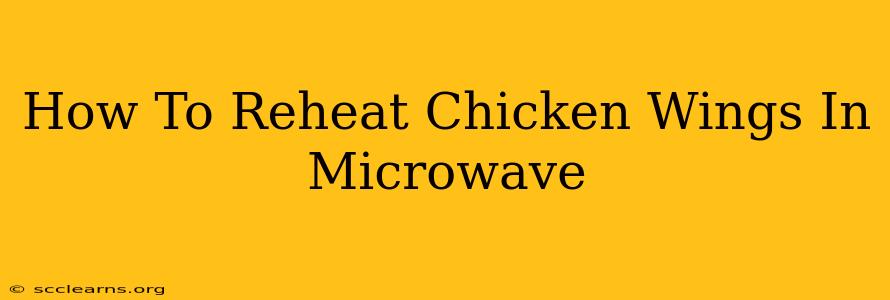 How To Reheat Chicken Wings In Microwave