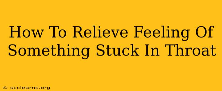 How To Relieve Feeling Of Something Stuck In Throat