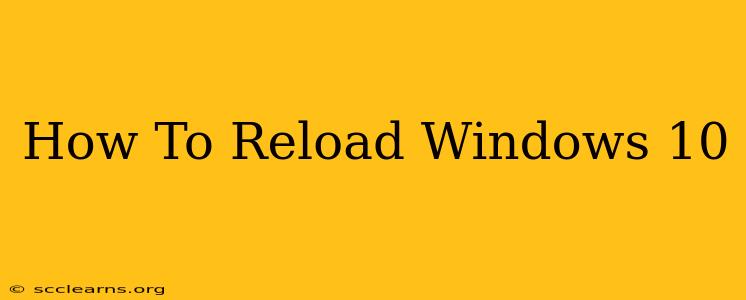 How To Reload Windows 10