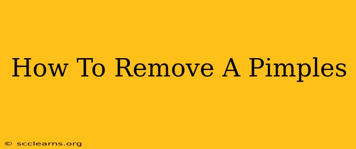 How To Remove A Pimples