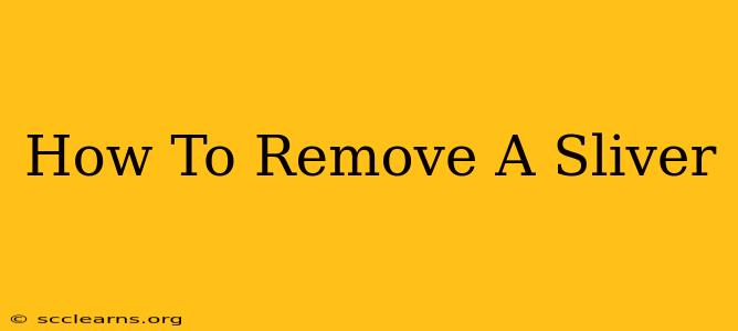 How To Remove A Sliver