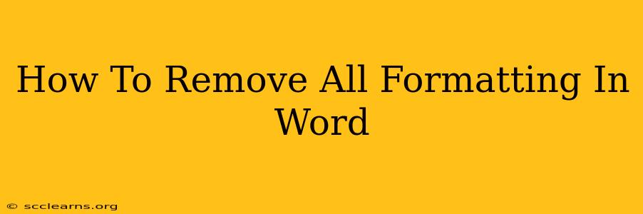 How To Remove All Formatting In Word