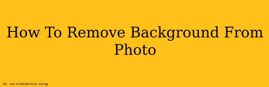 How To Remove Background From Photo