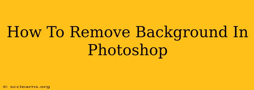 How To Remove Background In Photoshop