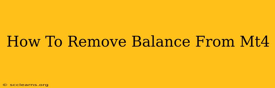 How To Remove Balance From Mt4