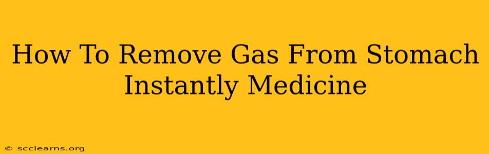 How To Remove Gas From Stomach Instantly Medicine