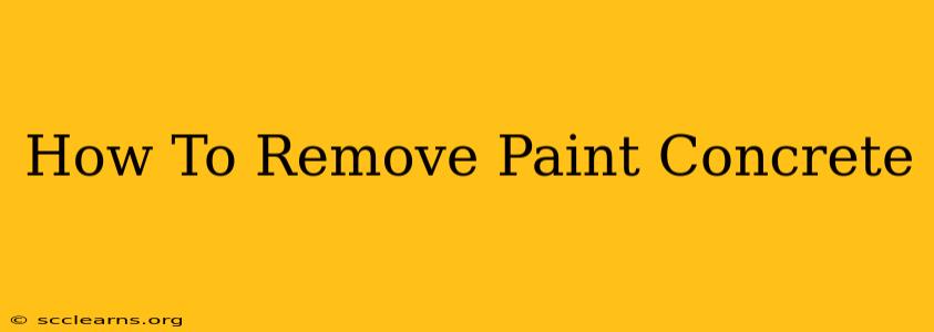 How To Remove Paint Concrete