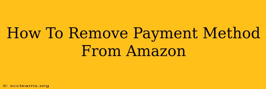 How To Remove Payment Method From Amazon