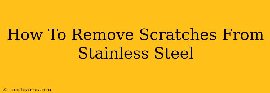 How To Remove Scratches From Stainless Steel