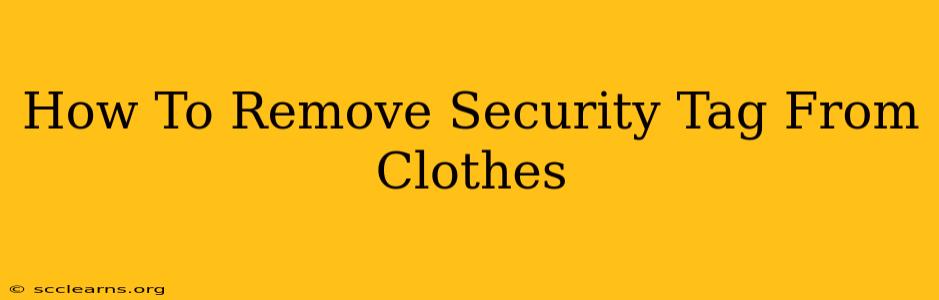 How To Remove Security Tag From Clothes