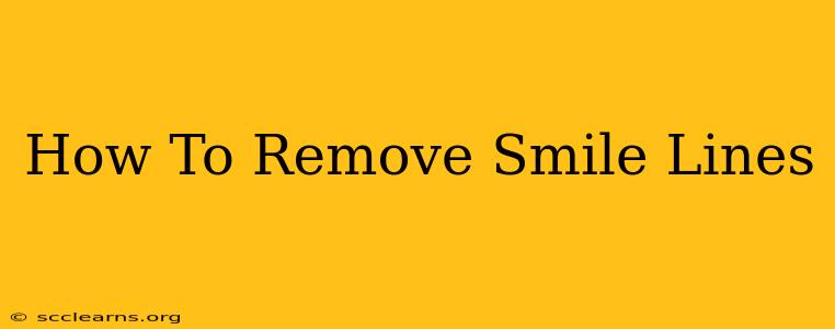 How To Remove Smile Lines