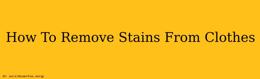 How To Remove Stains From Clothes