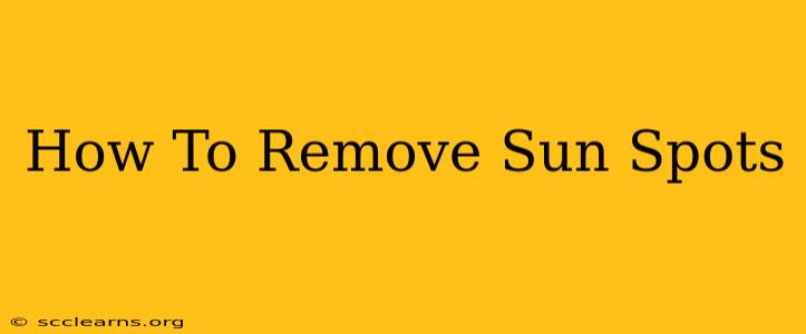 How To Remove Sun Spots