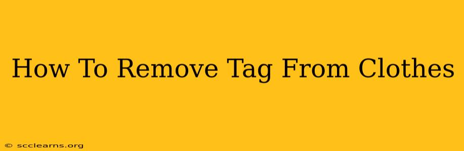 How To Remove Tag From Clothes